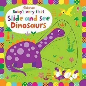 Baby's Very First Slide and See Dinosaurs, Hardcover - Fiona Watt imagine