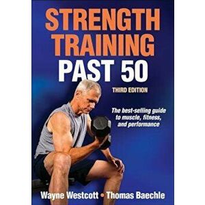 Strength Training Past 50-3rd Edition, Paperback - Wayne Westcott imagine