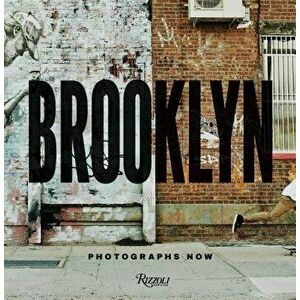 Brooklyn Photographs Now, Hardcover - Marla Hamburg Kennedy imagine