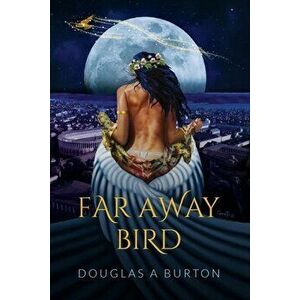 Far Away Bird, Paperback - Douglas a. Burton imagine