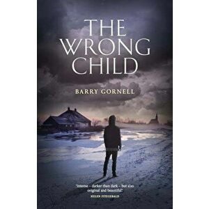 Wrong Child, Paperback - Barry Gornell imagine