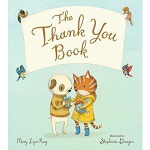 Thank You Book (Padded Board Book), Board book - Mary Lyn Ray imagine