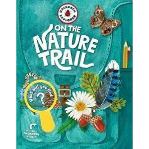 Backpack Explorer: On the Nature Trail: What Will You Find?, Hardcover - Editors of Storey Publishing imagine