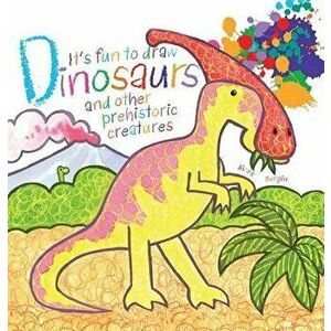 It's Fun to Draw Dinosaurs and Other Prehistoric Creatures, Paperback - Mark Bergin imagine