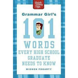 Grammar Girl's 101 Words Every High School Graduate Needs to Know, Paperback - Mignon Fogarty imagine