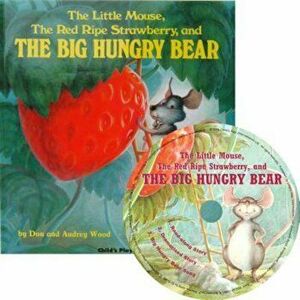 The Little Mouse, the Red Ripe Strawberry and the Big Hungry Bear, Paperback - Audrey Wood imagine