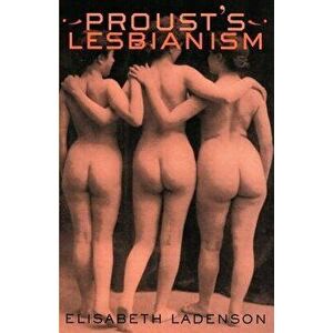 Proust's Lesbianism, Paperback - Elisabeth Ladenson imagine