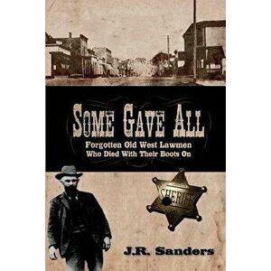 Some Gave All, Paperback - J. R. Sanders imagine