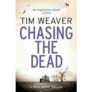 Chasing the Dead, Paperback - Tim Weaver imagine