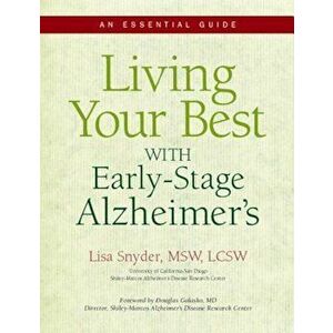 Living Your Best with Early-Stage Alzheimer's: An Essential Guide, Paperback - Lisa Snyder imagine