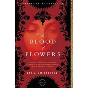 The Blood of Flowers, Paperback - Anita Amirrezvani imagine