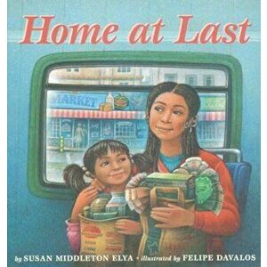 Home at Last, Paperback - Susan Middleton Elya imagine