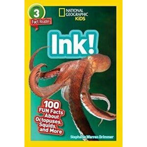 National Geographic Readers: Ink!: 100 Fun Facts about Octopuses, Squid, and More, Paperback - Stephanie Warren Drimmer imagine