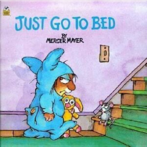 Just Go to Bed (Little Critter), Paperback - Mercer Mayer imagine