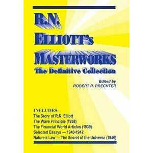 R.N. Elliott's Masterworks: The Definitive Collection, Hardcover - R. N. Elliott imagine