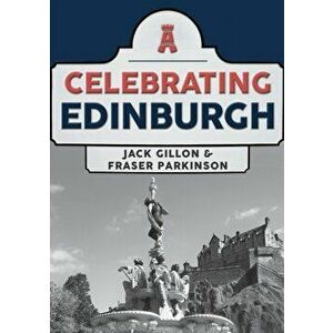 Celebrating Edinburgh, Paperback - Fraser Parkinson imagine