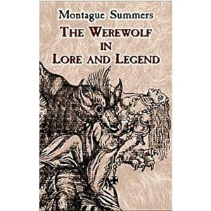The Werewolf in Lore and Legend, Paperback - Montague Summers imagine