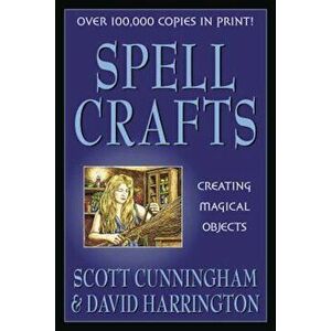 Spell Crafts: Creating Magical Objects, Paperback - Scott Cunningham imagine