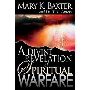 A Divine Revelation of Spiritual Warfare, Paperback - Mary K. Baxter imagine