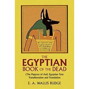 The Egyptian Book of the Dead, Paperback - Papyrus Ani imagine
