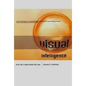 Visual Intelligence: How We Create What We See, Paperback - Donald David Hoffman imagine