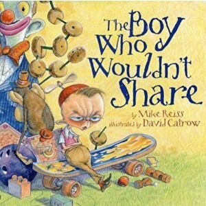 The Boy Who Wouldn't Share, Hardcover - Mike Reiss imagine