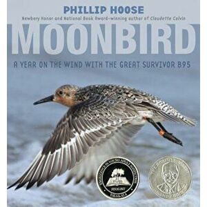 Moonbird: A Year on the Wind with the Great Survivor B95, Hardcover - Phillip Hoose imagine