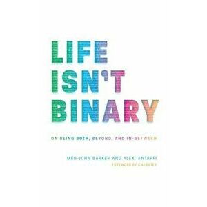 Life Isn't Binary: On Being Both, Beyond, and In-Between, Paperback - Alex Iantaffi imagine