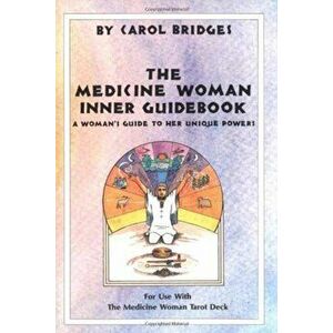 The Medicine Woman Inner Guidebook, Paperback - Carol Bridges imagine