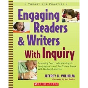 Engaging Readers & Writers with Inquiry: Promoting Deep Understandings in Language Arts and the Content Areas with Guiding Questions, Paperback - Jeff imagine