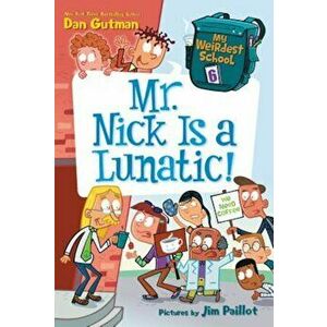 My Weirdest School '6: Mr. Nick Is a Lunatic!, Paperback - Dan Gutman imagine