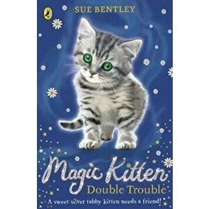 Magic Kitten: Double Trouble, Paperback - Sue Bentley imagine