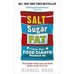 Salt, Sugar, Fat, Paperback - Michael Moss imagine