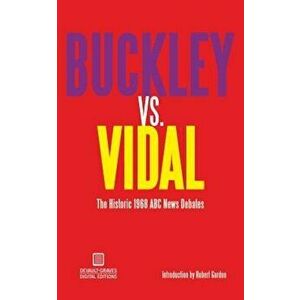 Buckley vs. Vidal: The Historic 1968 ABC News Debates, Paperback - William F. Buckley imagine