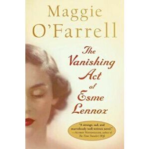The Vanishing Act of Esme Lennox, Paperback - Maggie O'Farrell imagine