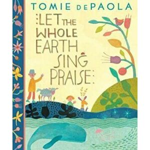 Let the Whole Earth Sing Praise, Hardcover - Tomie dePaola imagine