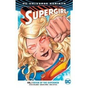 Supergirl Vol. 1: Reign of the Cyborg Supermen (Rebirth), Paperback - Steve Orlando imagine