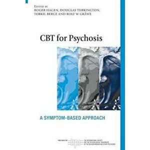 CBT for Psychosis, Paperback - Roger Hagen imagine