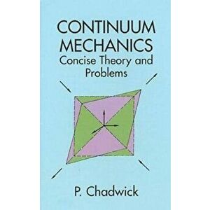 Continuum Mechanics: Concise Theory and Problems, Paperback - P. Chadwick imagine