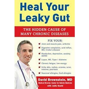 Heal Your Leaky Gut: The Hidden Cause of Many Chronic Diseases, Hardcover - David Brownstein imagine