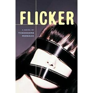 Flicker, Paperback - Theodore Roszak imagine