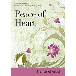 Peace of Heart, Paperback - Francis of Assisi imagine