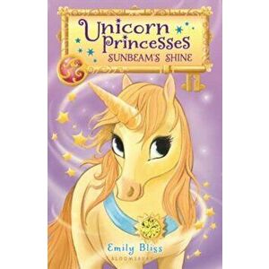 Unicorn Princesses 1: Sunbeam's Shine, Paperback - Emily Bliss imagine