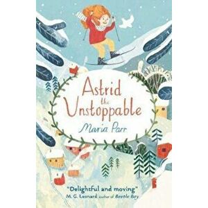 Astrid the Unstoppable, Paperback - Maria Parr imagine