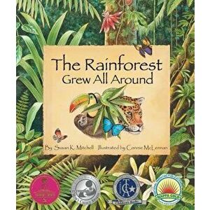 The Rainforest Grew All Around, Paperback - Susan K. Mitchell imagine