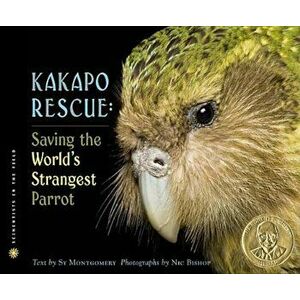 Kakapo Rescue: Saving the World's Strangest Parrot, Hardcover - Sy Montgomery imagine
