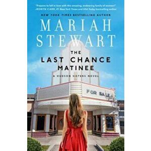 The Last Chance Matinee, Paperback - Mariah Stewart imagine
