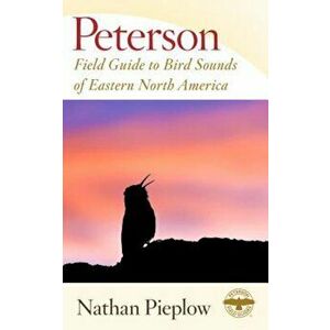 Peterson Field Guide to Bird Sounds of Eastern North America, Paperback - Nathan Pieplow imagine