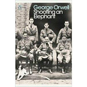 Shooting an Elephant, Paperback - George Orwell imagine