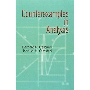 Counterexamples in Analysis, Paperback - Bernard R. Gelbaum imagine